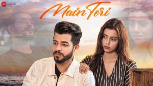 MAIN TERI LYRICS - KASHISH KUMAR