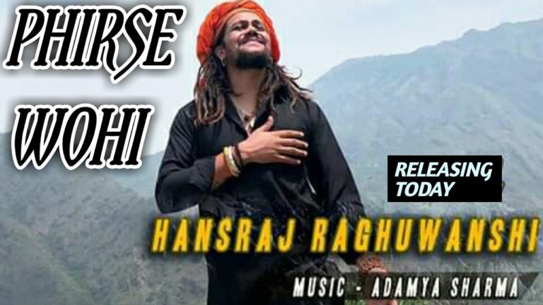 PHIRSE WOHI LYRICS - HANSRAJ RAGHUWANSI