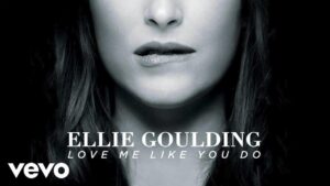 LOVE ME LIKE YOU DO LYRICS - ELLIE GOULDING